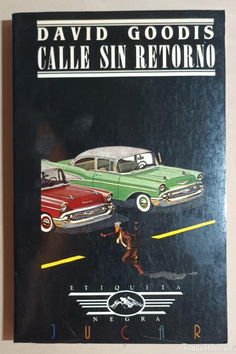 Libros de segunda mano: CALLE SIN RETORNO - DAVID GOODIS - ED. J&Uacute;CAR - 1986