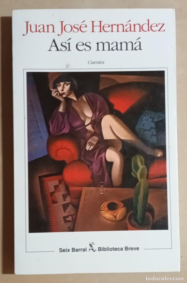 Libros de segunda mano: AS&Iacute; ES MAM&Aacute; - JUAN JOS&Eacute; HERN&Aacute;NDEZ - SEIX BARRAL - 1996
