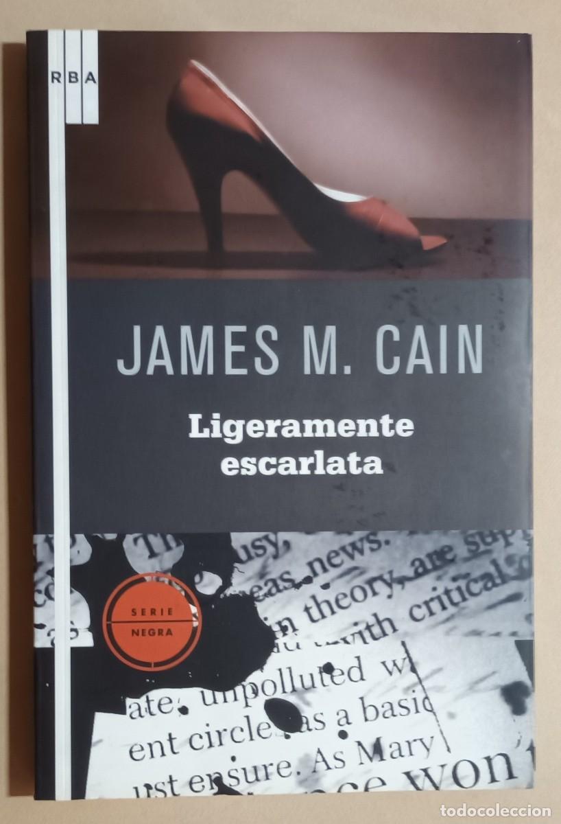 Libros de segunda mano: LIGERAMENTE ESCARLATA - JAMES M. CAIN - RBA - 2009