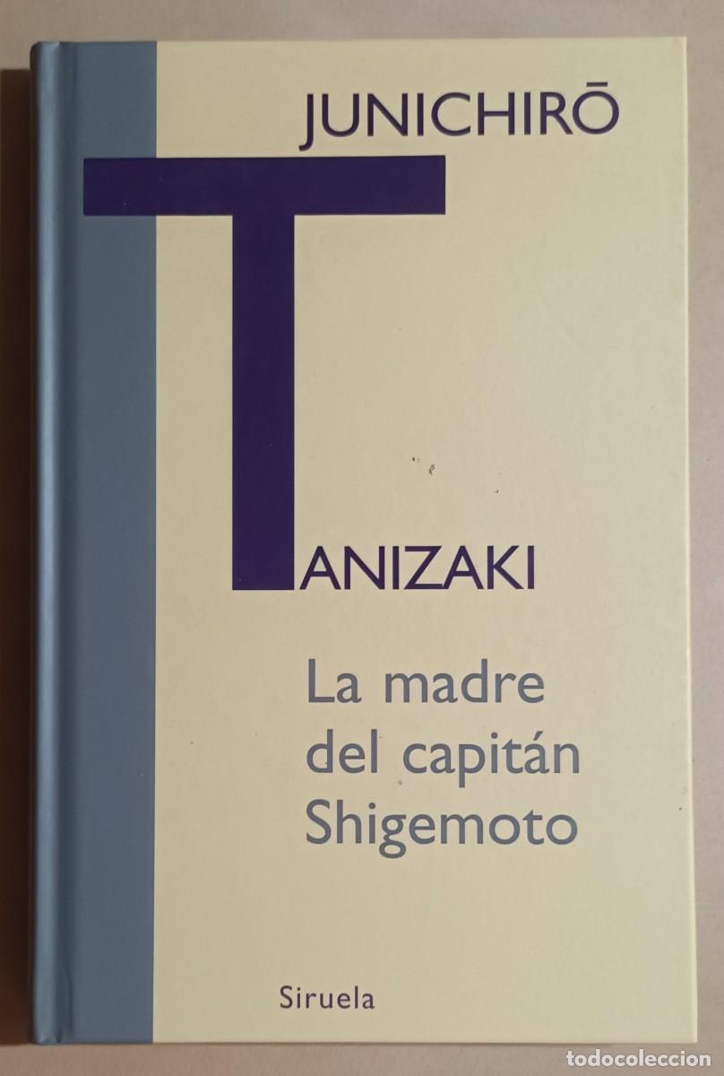Libros de segunda mano: LA MADRE DEL CAPIT&Aacute;N SHIGEMOTO - JUNICHIRO TANIZAKI - SIRUELA - 2008
