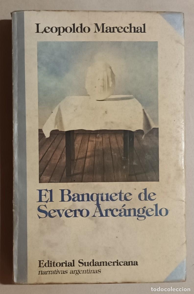 Libros de segunda mano: EL BANQUETE DE SEVERO ARC&Aacute;NGELO - LEOPOLDO MERECHAL - ED. SUDAMERICANA - 1987