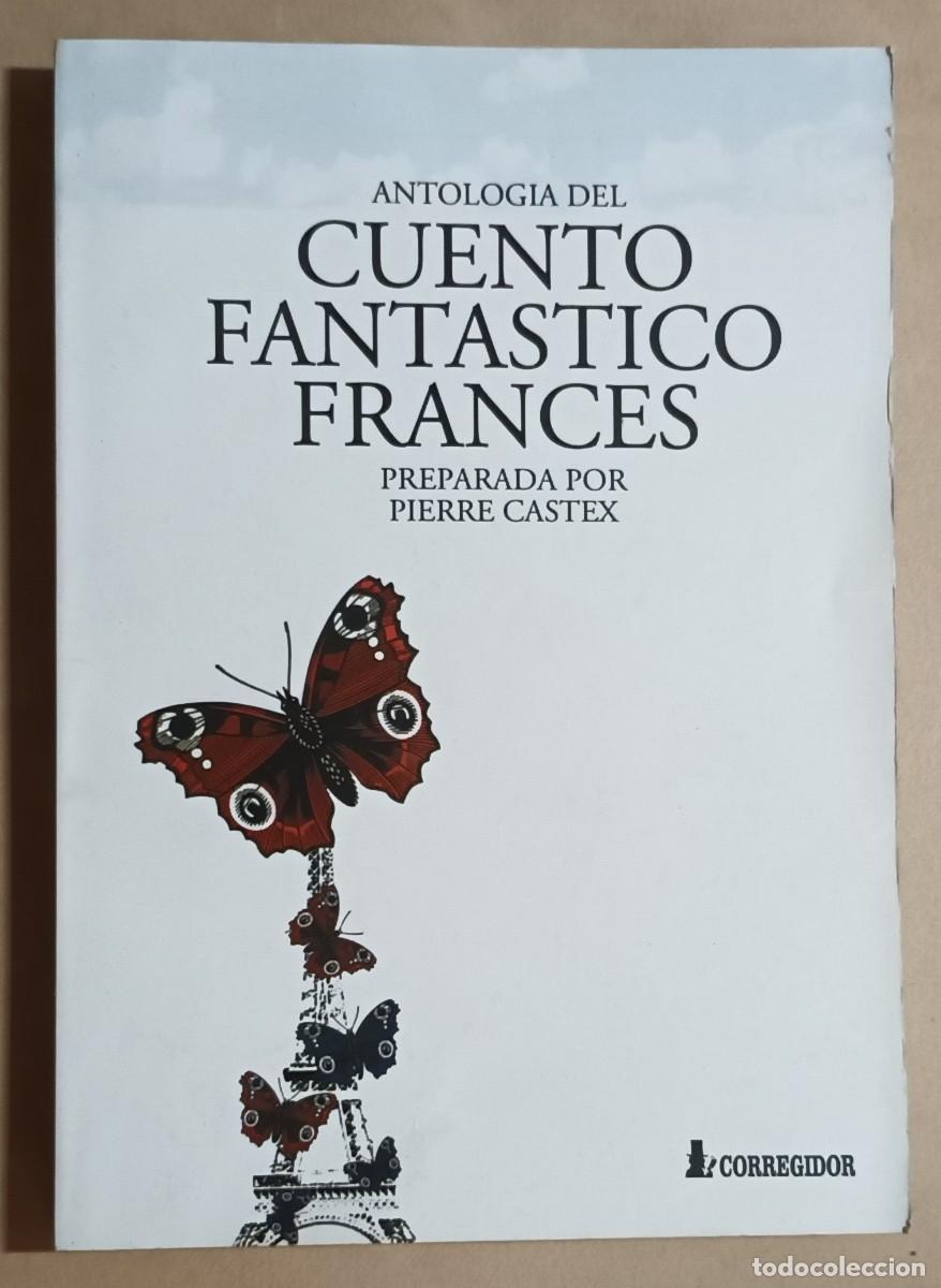 Libros de segunda mano: ANTOLOG&Iacute;A DEL CUENTO FANT&Aacute;STICO FRANC&Eacute;S - PIERRE CASTEX - ED. CORREGIDOR - 1999