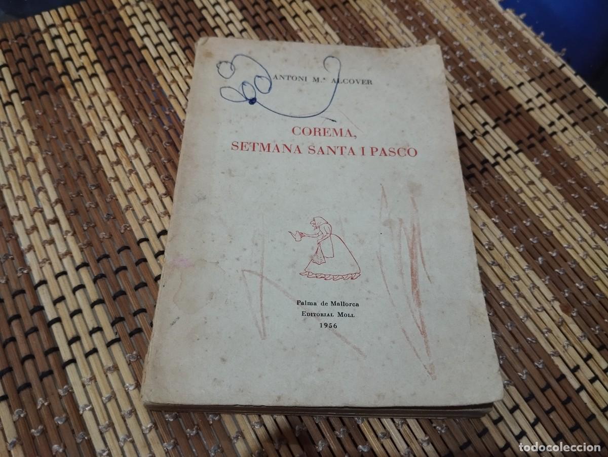 Libros de segunda mano: COREMA, SETMANA SANTA I PASCO / ANTONI M&ordf; ALCOVER / PALMA DE MALLORCA 1956 / UNA JOIA, UNIC A TC!!!