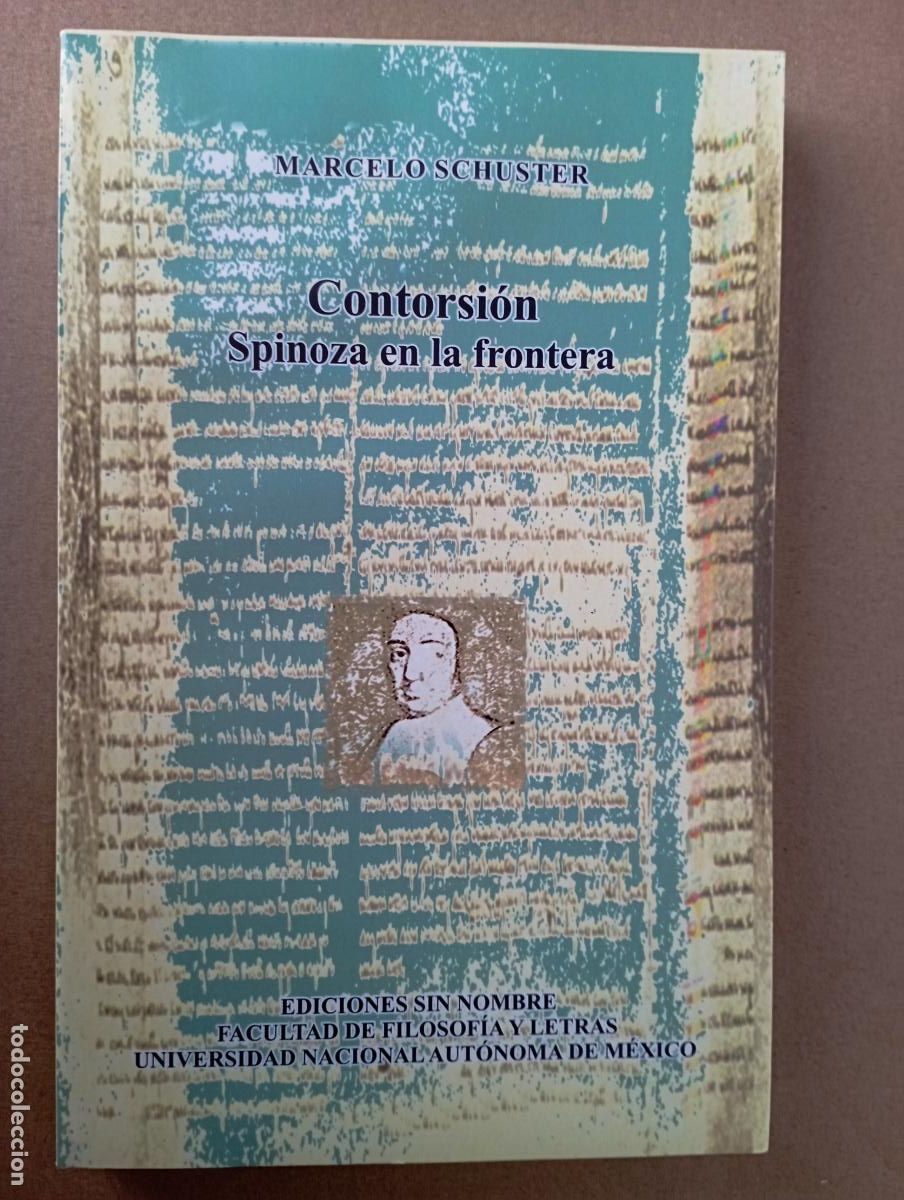 Libros de segunda mano: PLI - CONTORSI&Oacute;N SPINOZA EN LA FRONTERA - MARCELO SCHUSTER - M&Eacute;XICO 2008 - IMPECABLE