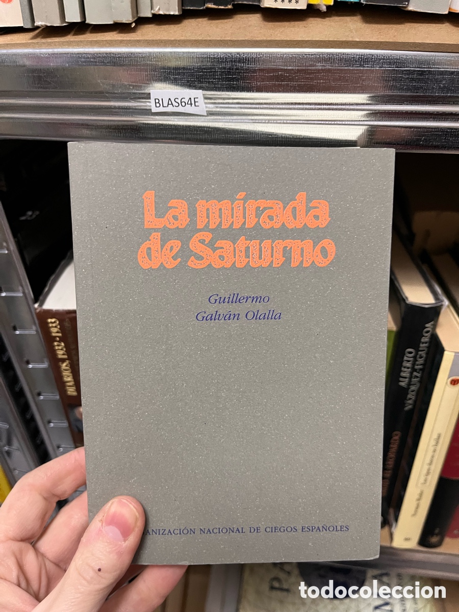 Libros de segunda mano: BLAS64E La mirada de Satumo Guillermo Galv&aacute;n Olalla - ciegos espa&ntilde;oles