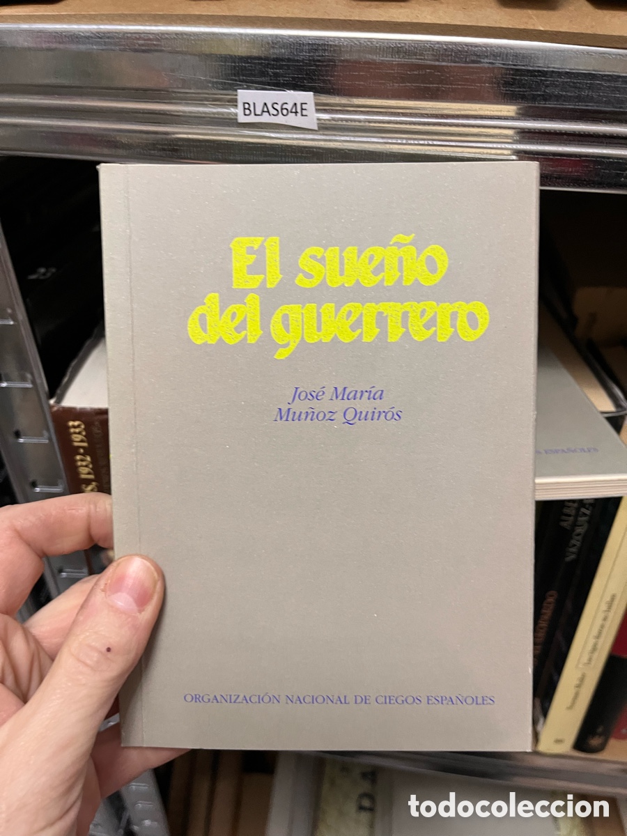 Libros de segunda mano: BLAS64E El sue&ntilde;o del guervero Jose Marıa Munoz Quir&oacute;s, ciegos espa&ntilde;oles
