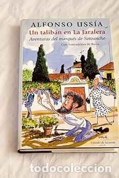 Libros de segunda mano: Un talib&aacute;n en La Jaralera. Aventuras del marqu&eacute;s de Sotoancho. Alfonso Uss&iacute;a