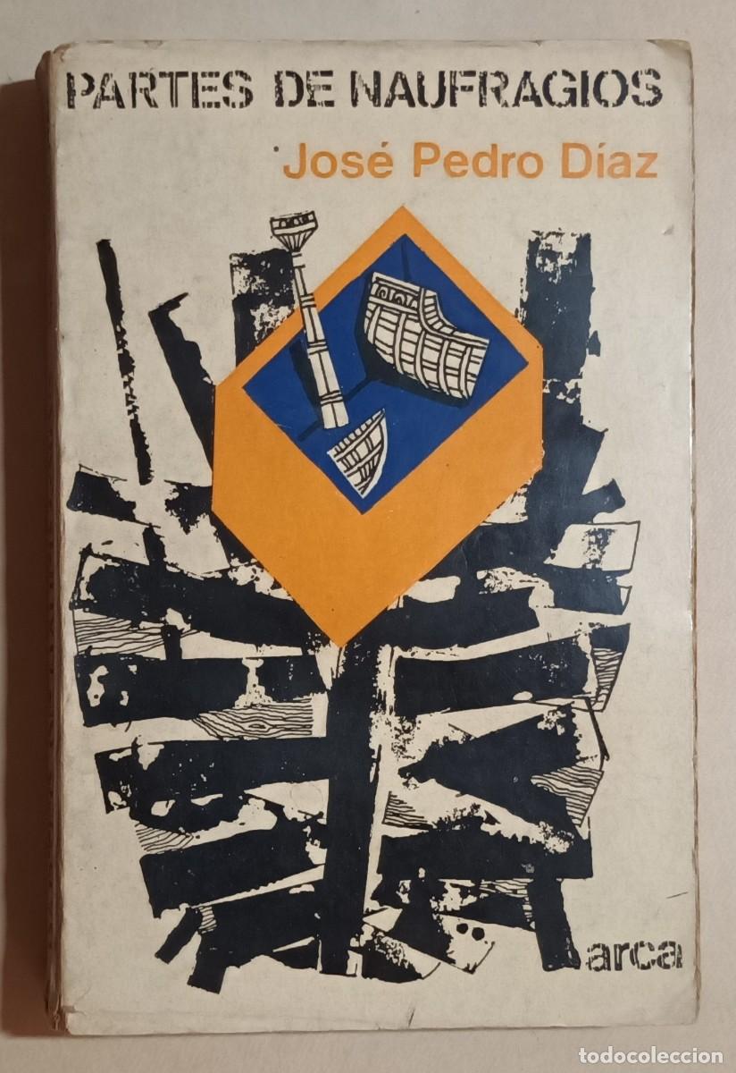 Libros de segunda mano: PARTES DE N&Aacute;UFRAGOS - JOS&Eacute; PEDRO D&Iacute;AZ - ED. ARCA - 1969