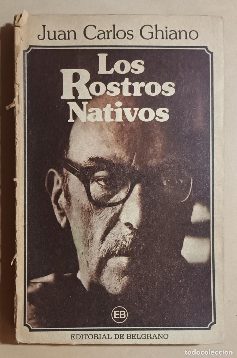 Libros de segunda mano: LOS ROSTROS NATIVOS - JUAN CARLOS GHIANO - ED. DE BELGRANO - 1982