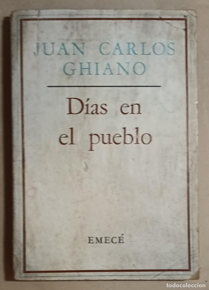 Libros de segunda mano: D&Iacute;AS EN EL PUEBLO - JUAN CARLOS GHIANO - EMEC&Eacute; - 1968