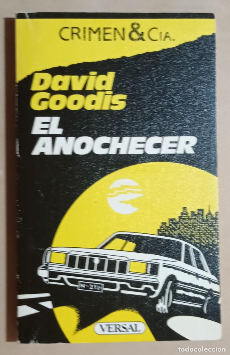 Libros de segunda mano: EL ANOCHECER - DAVID GOODIS - ED. VERSAL - 1987