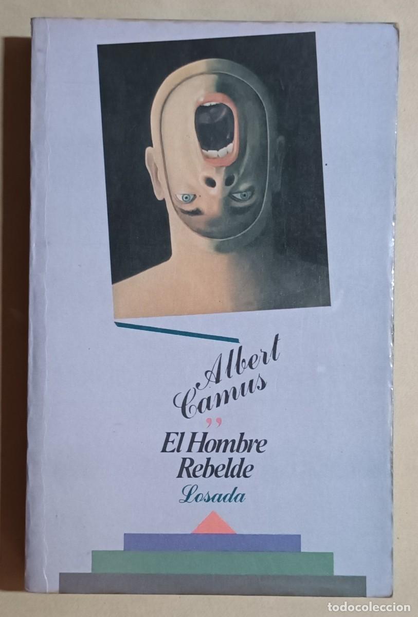 Libros de segunda mano: EL HOMBRE REBELDE - ALBERT CAMUS - ED. LOSADA - 1989