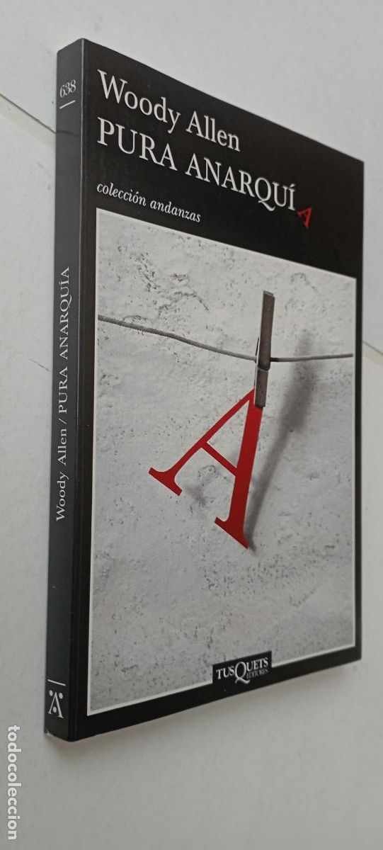 Libros de segunda mano: PLI - PURA ANARQUIA - WOODY ALLEN - TUSQUEST 1&ordf; EDICI&Oacute;N 2007 - COMO NUEVO