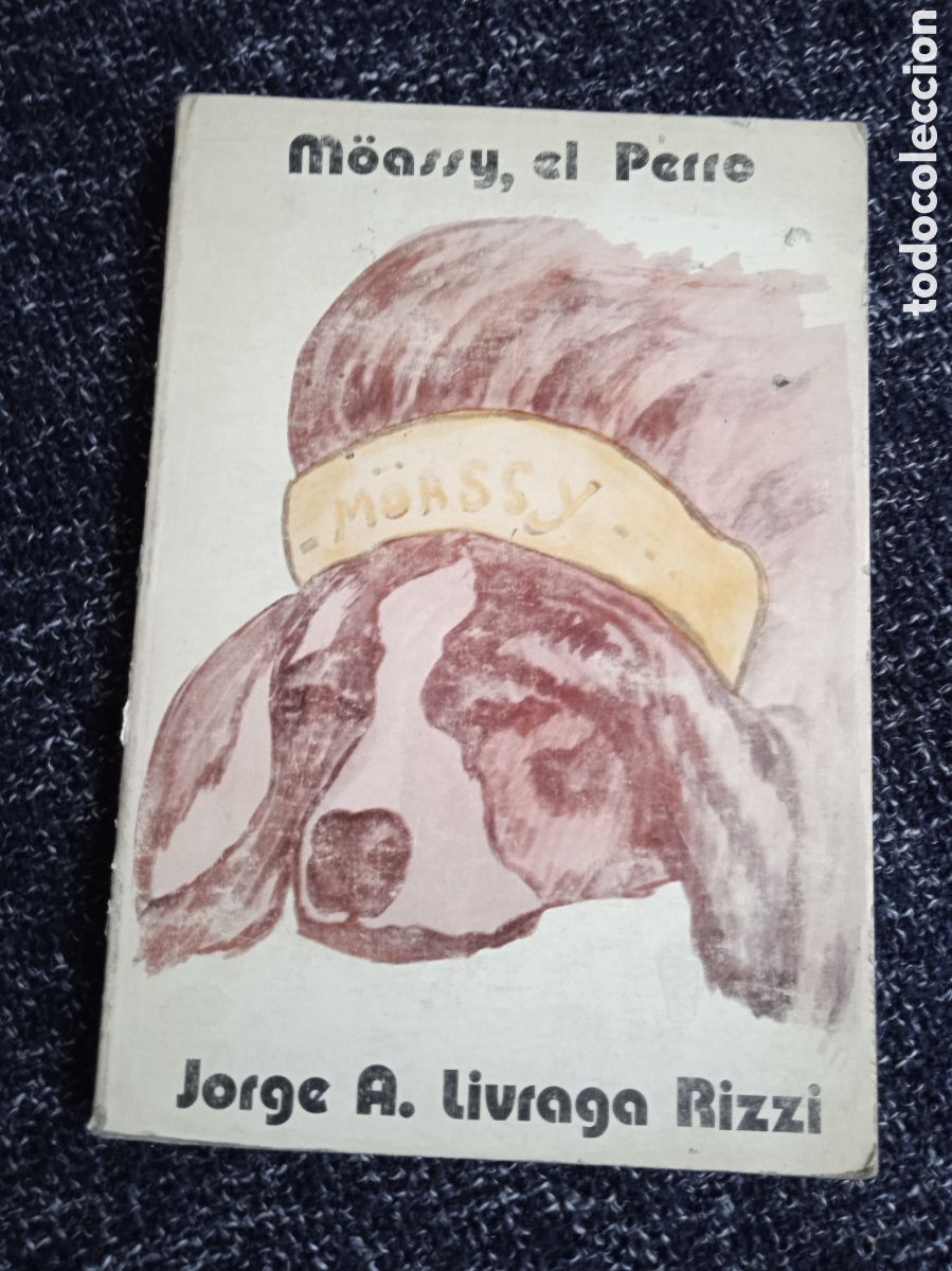Libros de segunda mano: M&Ouml;ASSY, EL PERRO / JORGE A. LIVRAGA RIZZI