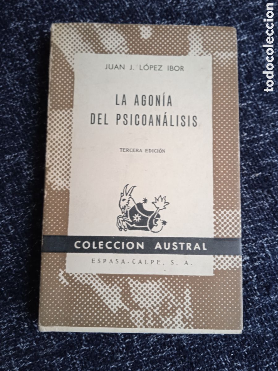 Libros de segunda mano: A AGONIA DEL PSICOANALISIS / JUAN J. LOPEZ IBOR -COLECCION AUSTRAL