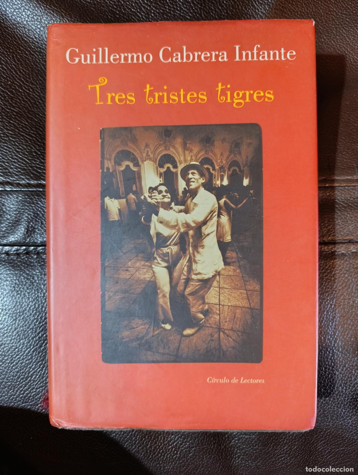 Libros de segunda mano: TRES TRISTES TIGRES GUILLERMO CABRERA INFANTE