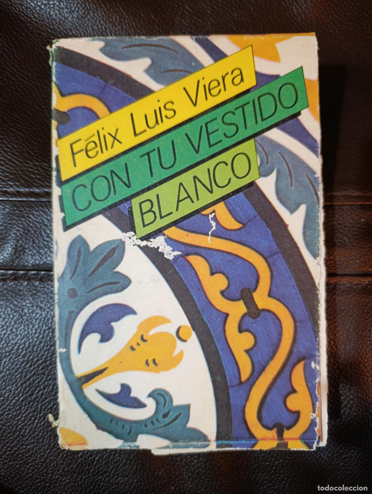 Libros de segunda mano: CON TU VESTIDO BLANCO FELIX LUIS VIERA