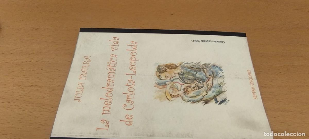 Libros de segunda mano: LA MELODRAMATICA VIDA DE CARLOTA LEOPOLDA / JULIA IBARRA / KARA 02 / SEPTEM
