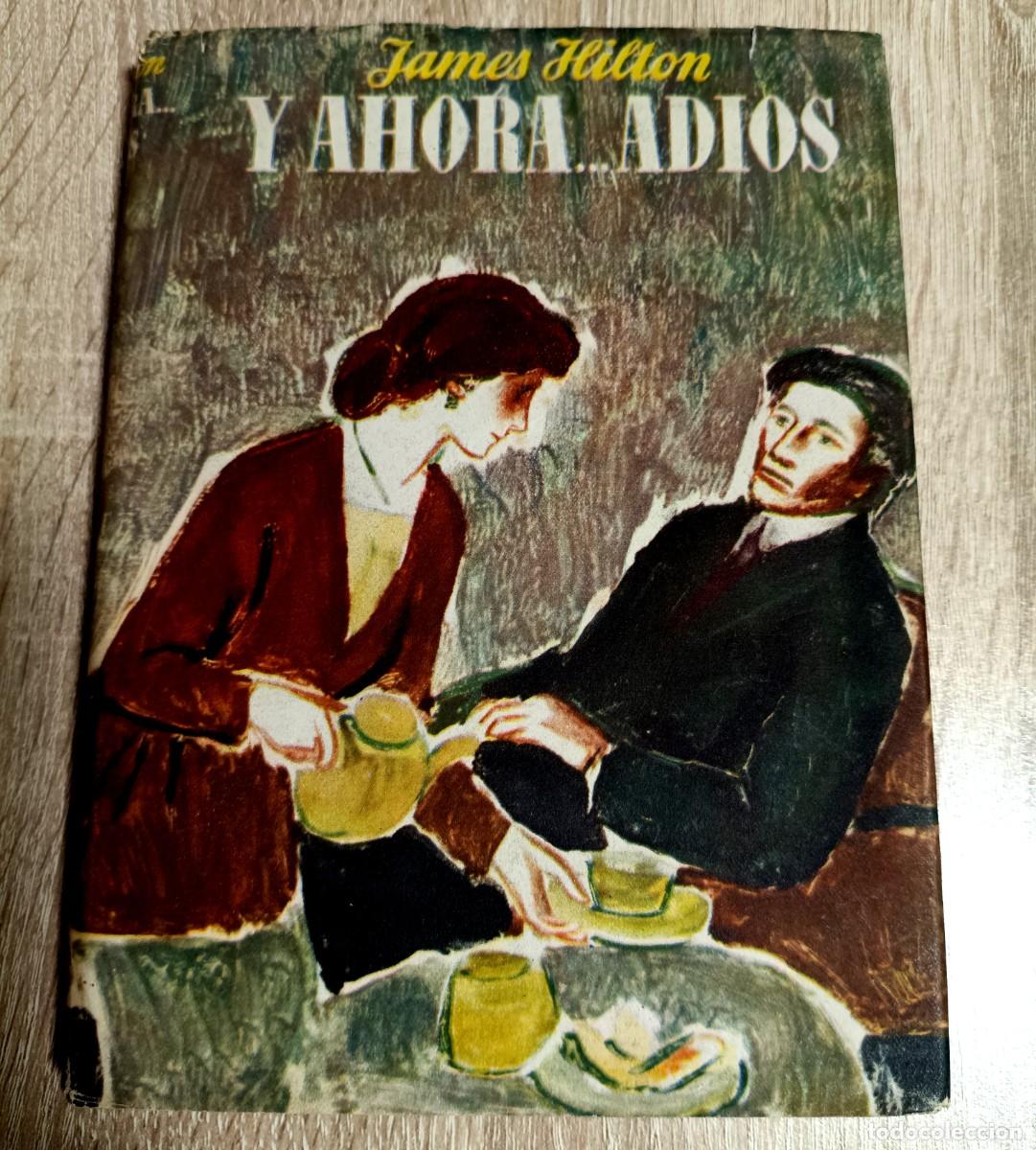 Libros de segunda mano: LIBRO - Y AHORA ADIOS - JAMES HILTON - JOS&Eacute; JAN&Eacute;S EDITOR - A&Ntilde;O 1948