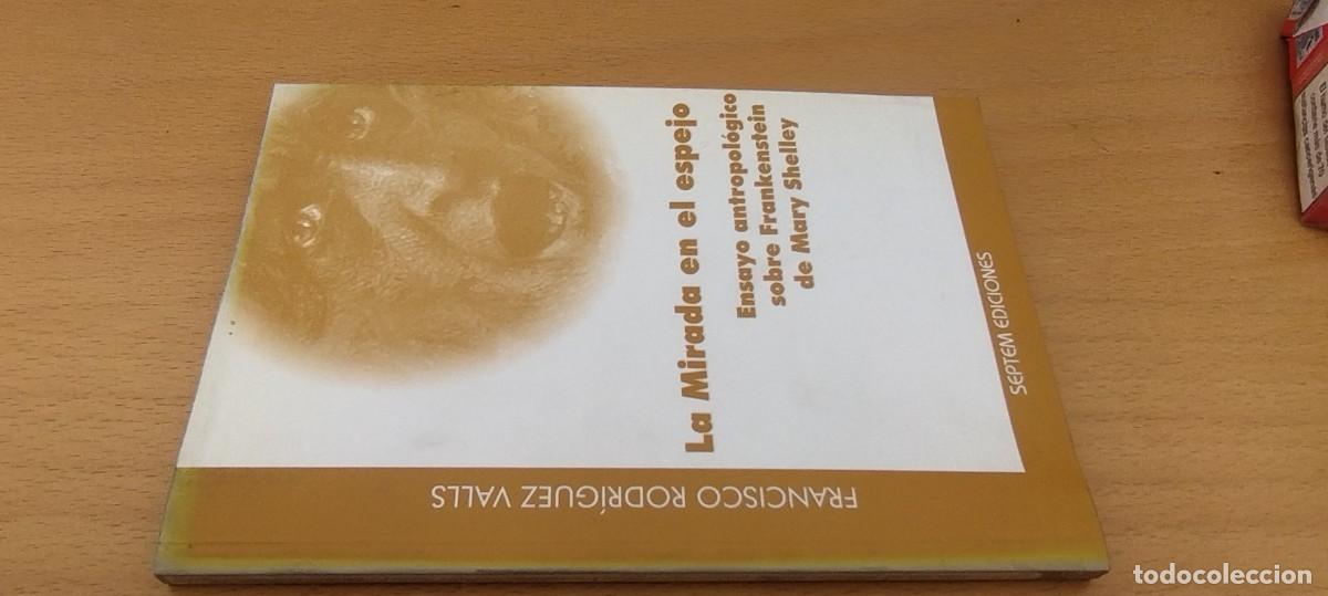 Libros de segunda mano: LA MIRADA EN EL ESPEJO/FRANCISCO RODRIGUEZ/KARA 02/Ensayo antropol&oacute;gico sobre Frankenstein