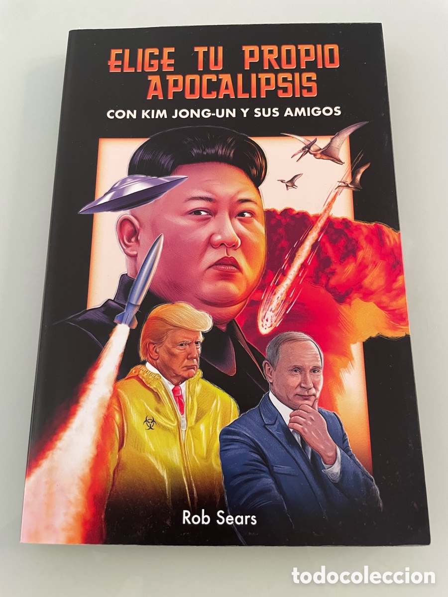 Libros de segunda mano: Elige tu propio Apocalipsis con Kim Jong-Un y sus Amigos. Rob Sears. Temas de hoy.