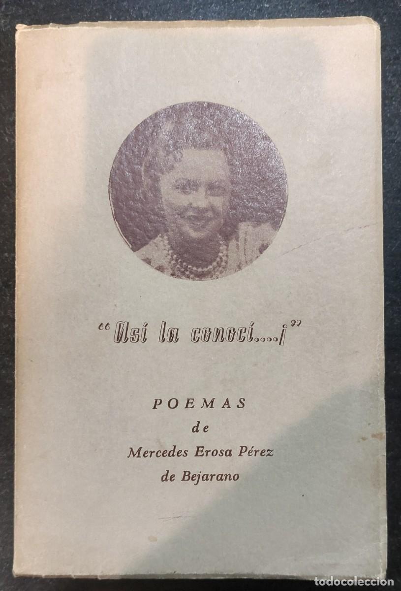 Libros de segunda mano: MERCEDES EROSA P&Eacute;RZ DE BEJARANO. ASI LA CONOCI.. POEMAS. A&Ntilde;O 1969