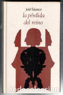 Libros de segunda mano: La p&eacute;rdida del reino, Jos&eacute; Bianco