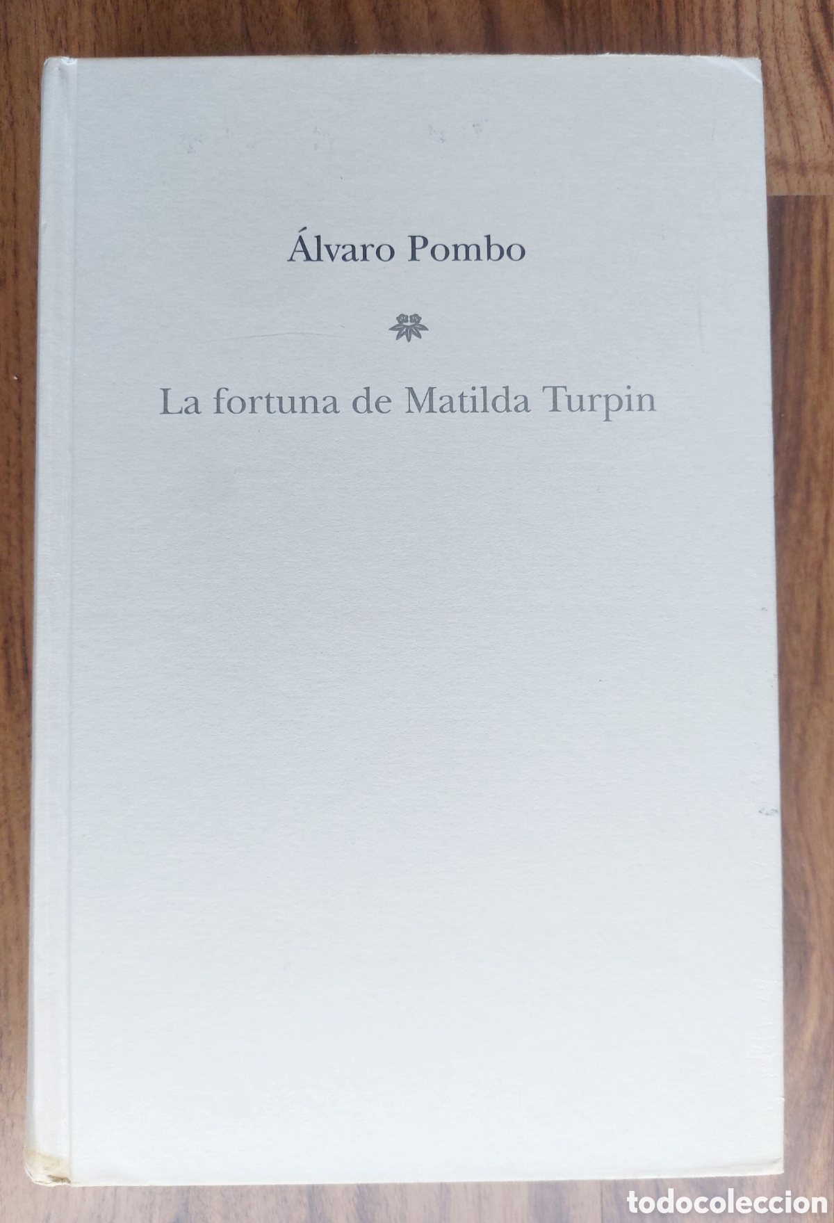 Libros de segunda mano: LA FORTUNA DE MATILDA TURPIN. {&Aacute;LVARO POMBO}. (PREMIO PLANETA 2006)