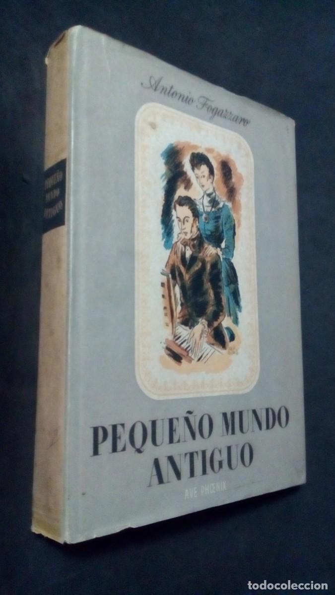 Libros de segunda mano: Antonio Fogazzaro.- Peque&ntilde;o mundo antiguo.-Ed. Lauro. 1943