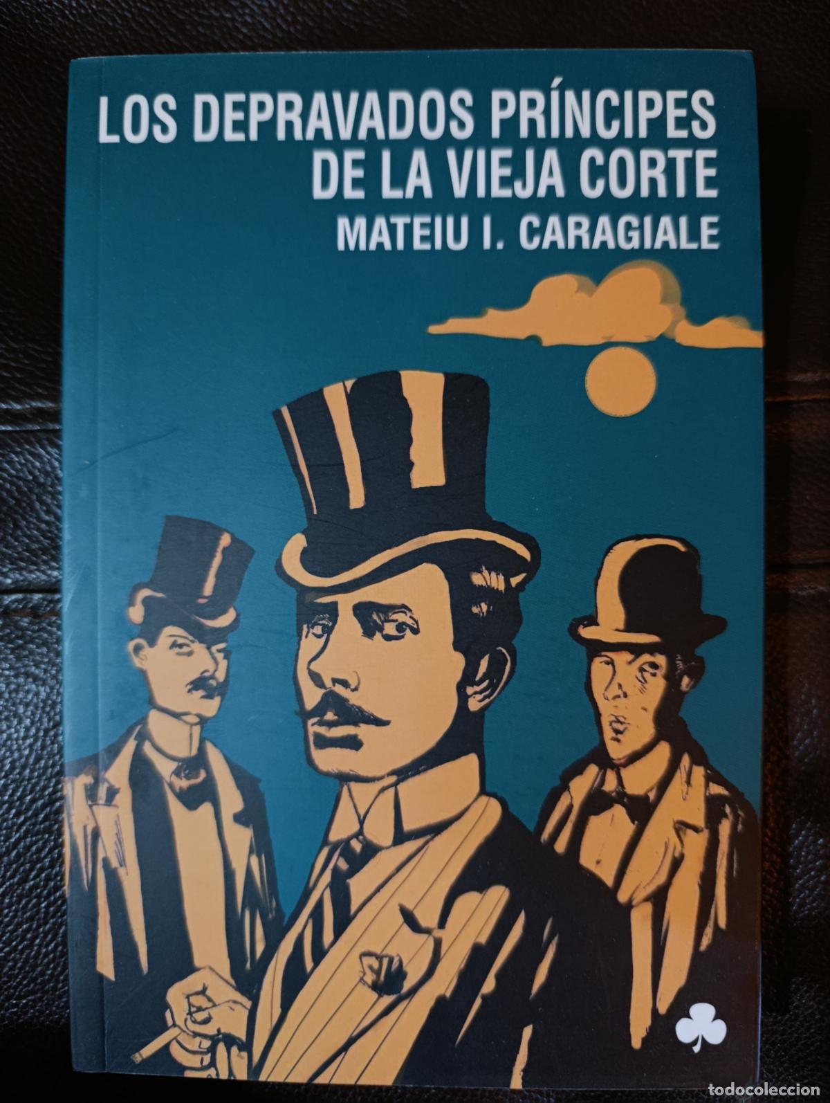 Libros de segunda mano: LOS DEPRAVADOS PRINCIPES DE LA VIEJA CORTE MATEII O CARAGIALE