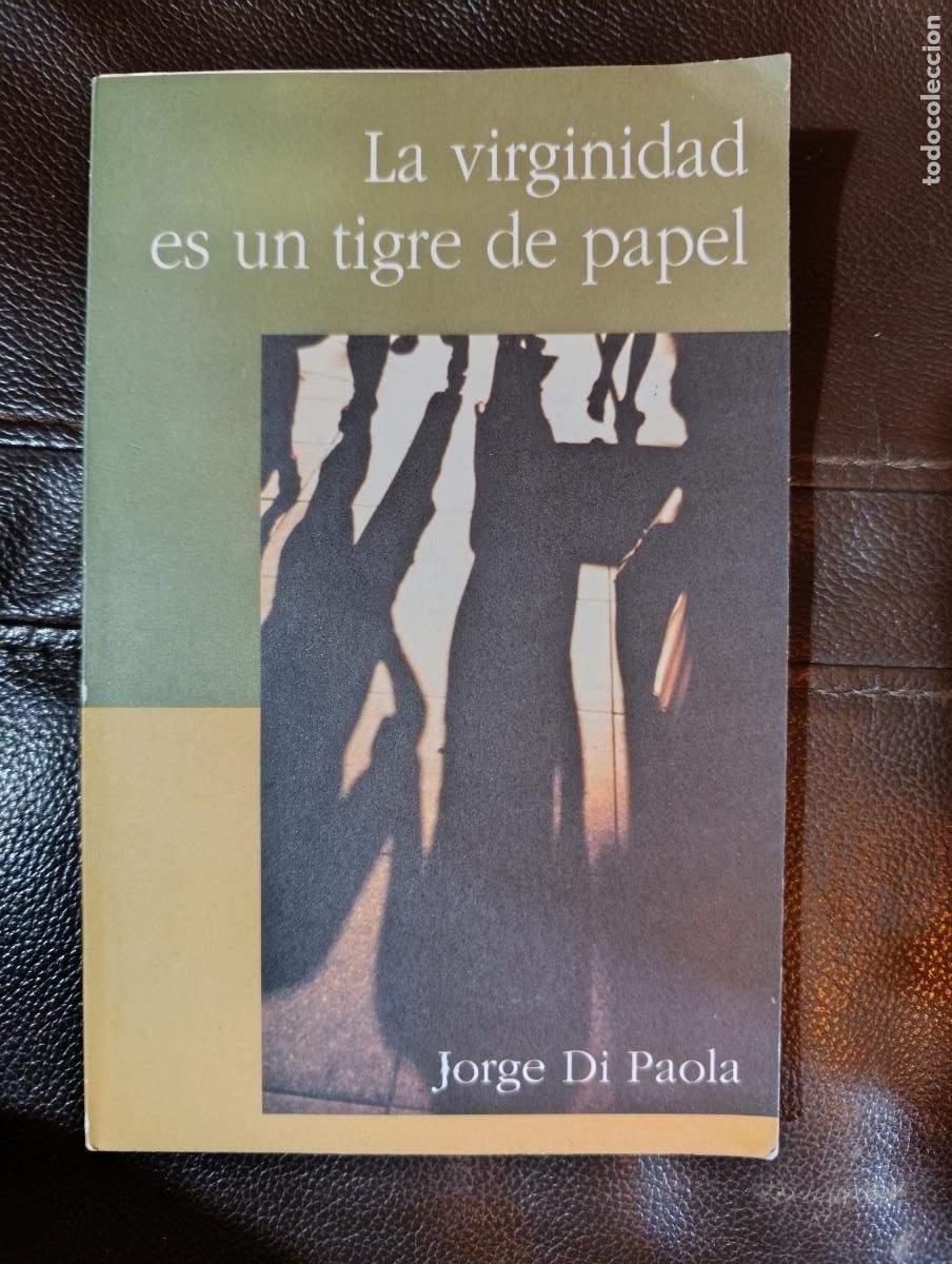 Libros de segunda mano: LA VIRGINIDAD ES UN TIGRE DE PAPEL JORGE DI PAOLA