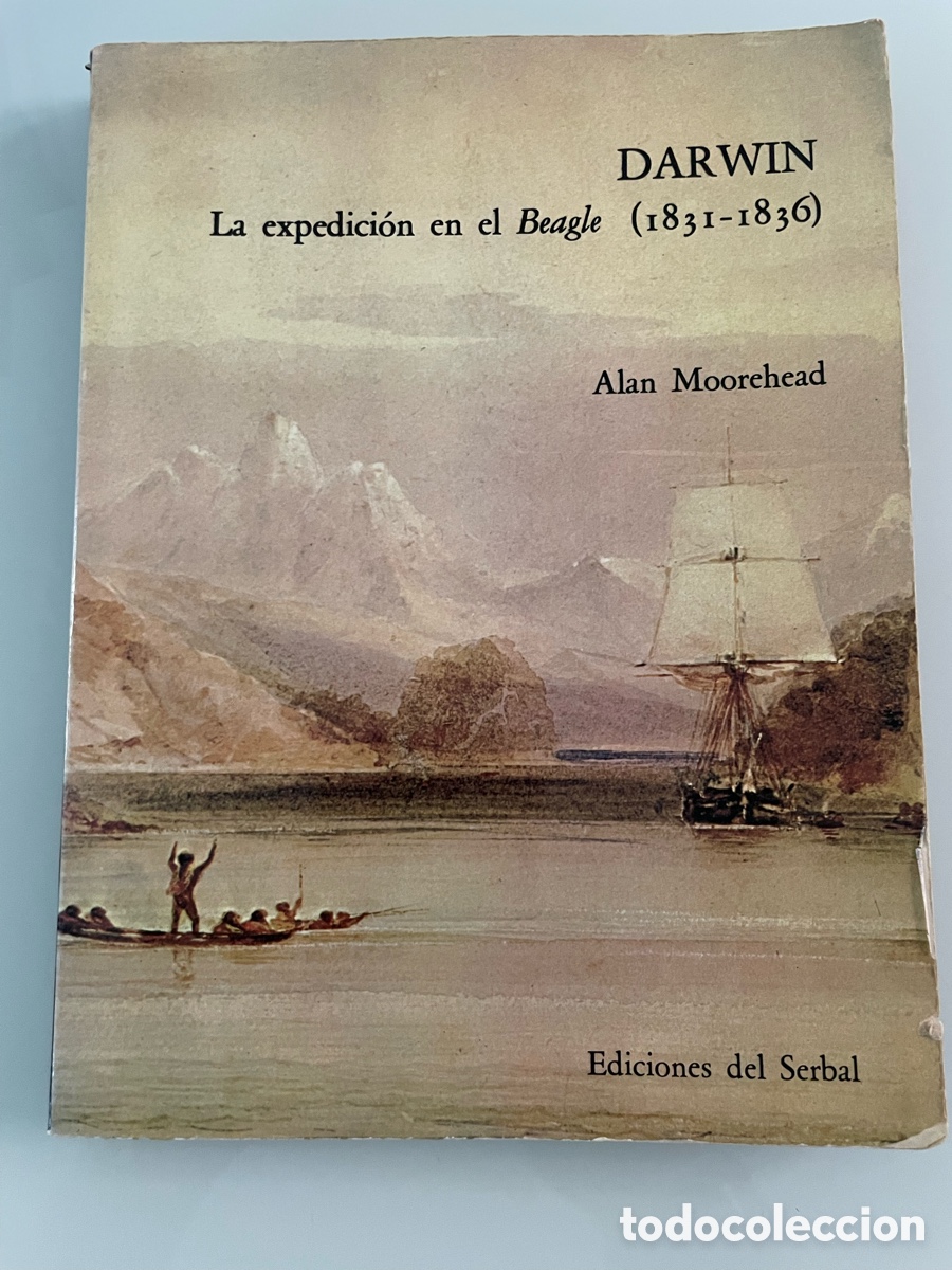 Libros de segunda mano: Darwin la expedicion en el Beagle. (1831-1836). Alan Moorehead. Ediciones del Serbal. 1980