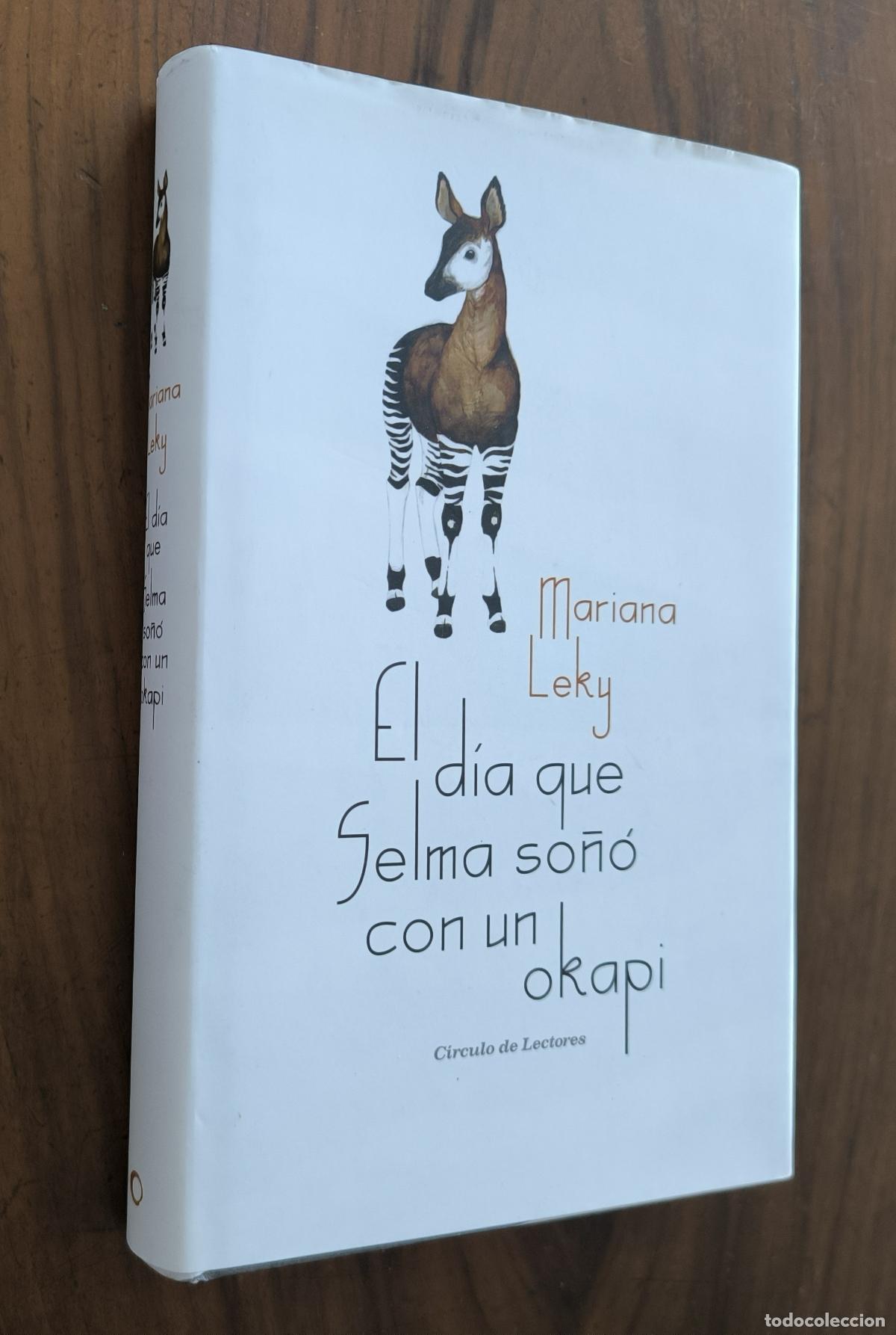 Libros de segunda mano: EL D&Iacute;A QUE SELMA SO&Ntilde;O CON UN OKAPI - MARIANA LEKY