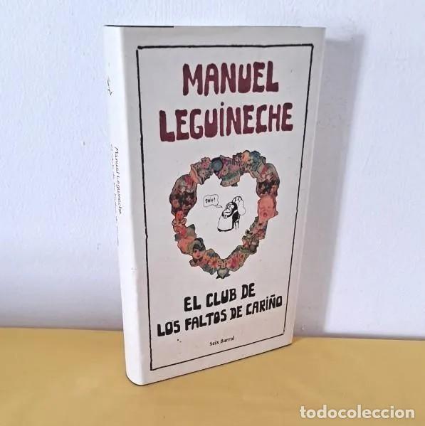 Gebrauchte B&uuml;cher: MANUEL LEGUINECHE - EL CLUB DE LOS FALTOS DE CARI&Ntilde;O - SEIX BARRAL 2007