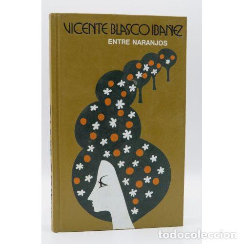 Libri di seconda mano: Entre Naranjos - Vicente Blasco Ib&aacute;&ntilde;ez - Editorial Sin Especificar