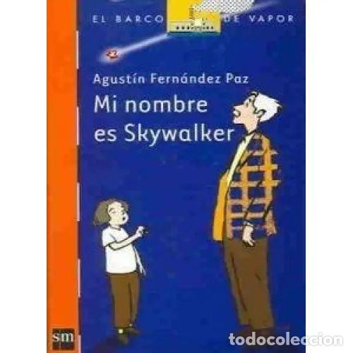 Second hand books: Mi nombre es Skywalker - Agust&iacute;n Fern&aacute;ndez Paz - Ediciones Sm - Barco de Vapor Naranja, 164