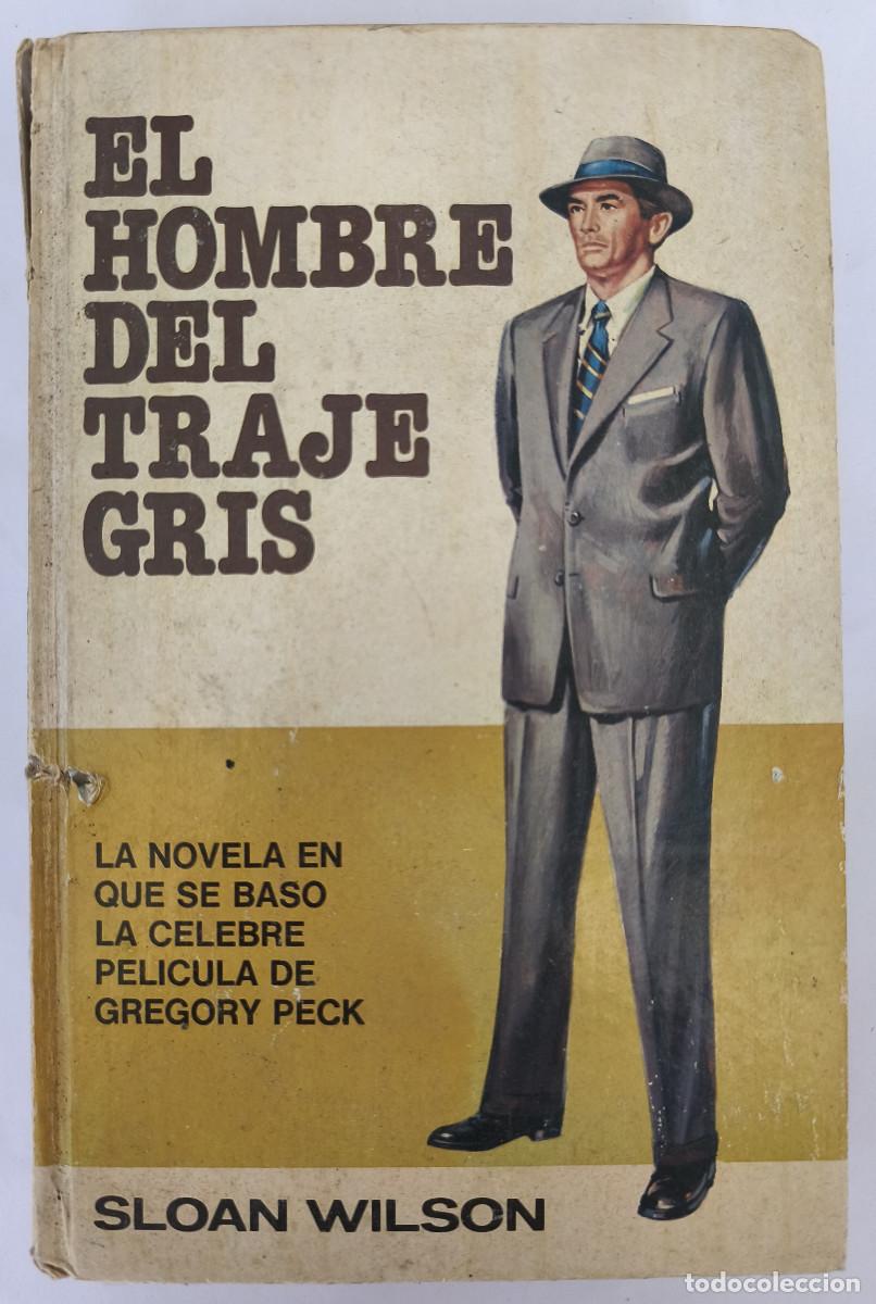 Libros de segunda mano: EL HOMBRE DEL TRAJE GRIS - Sloan Wilson - Edit. BRUGUERA 1978 - Tapa Dura