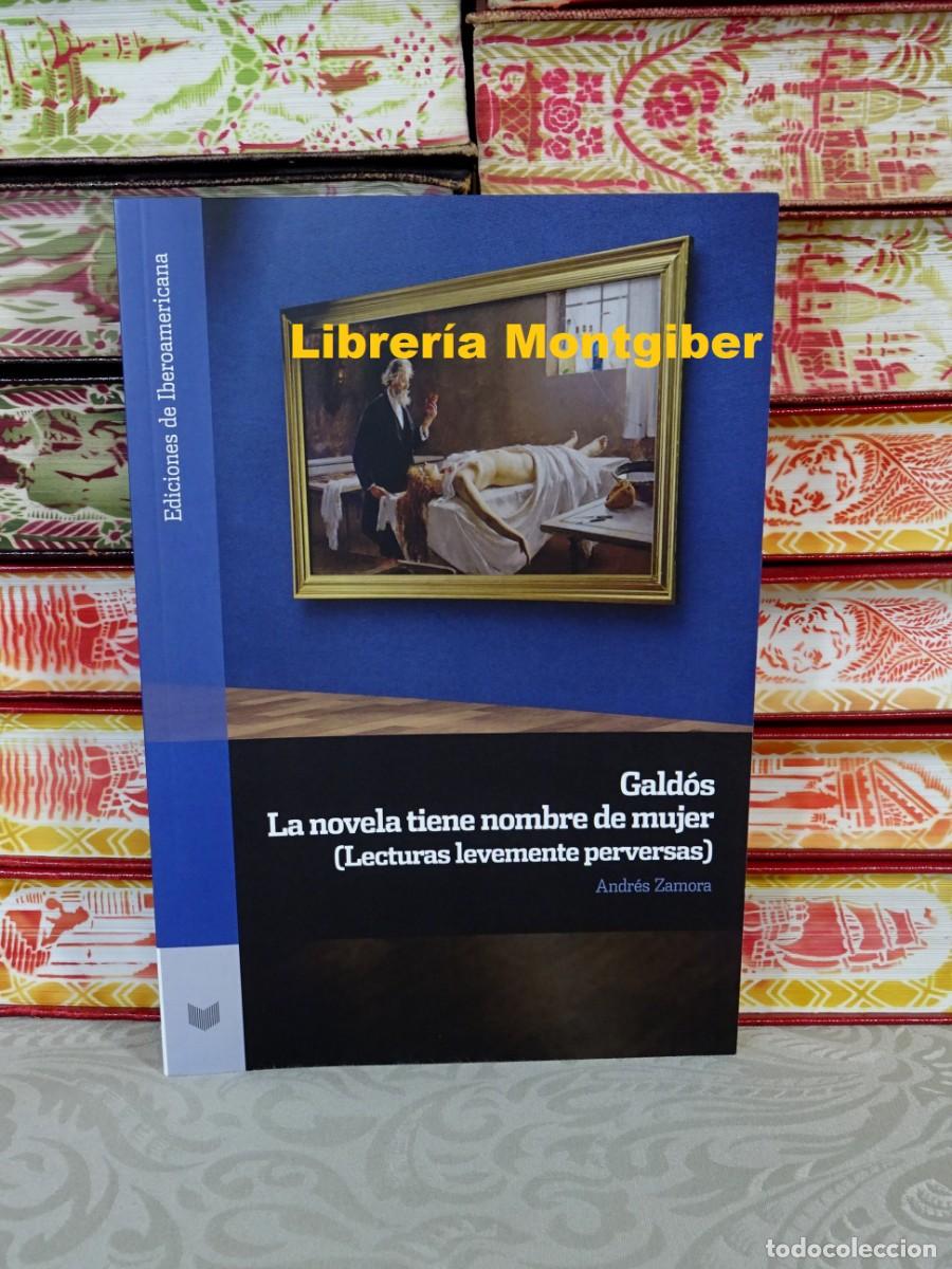 Gebrauchte B&uuml;cher: Gald&oacute;s . La novela tiene nombre de mujer . Autor : Zamora , Andr&eacute;s