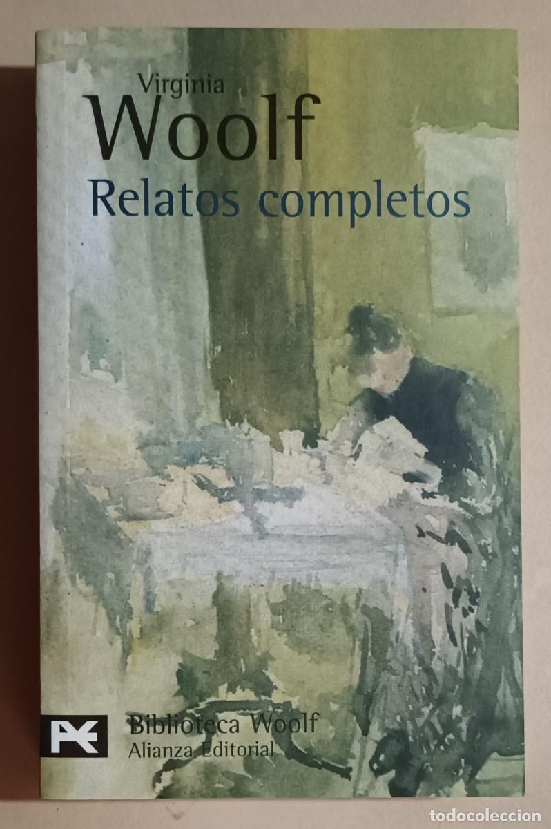 Libros de segunda mano: RELATOS COMPLETOS - VIRGINIA WOOLF - ALIANZA - 2007