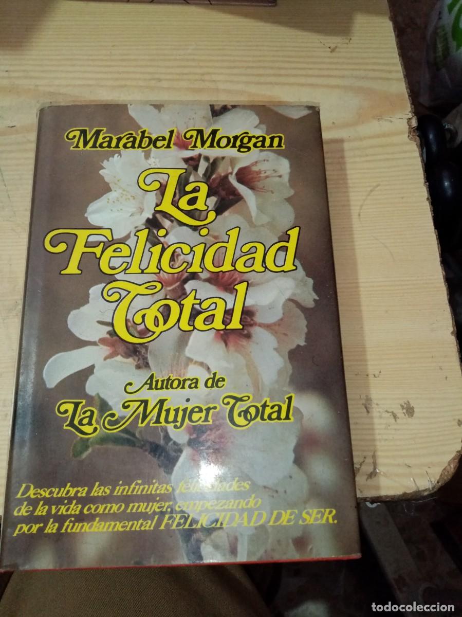 Libros de segunda mano: LA FELICIDAD TOTAL. MARABEL MORGAN. EST2B1
