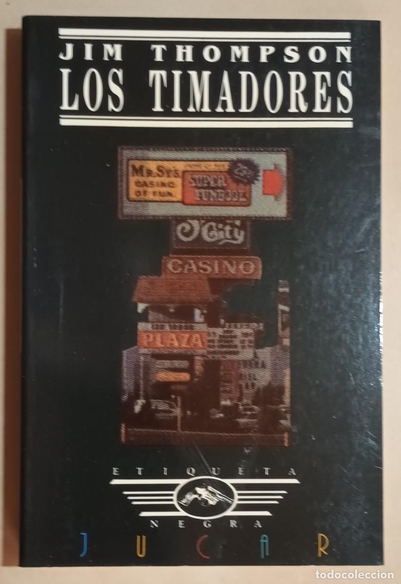 Libros de segunda mano: LOS TIMADORES - JIM THOMPSON - ED. J&Uacute;CAR - 1991
