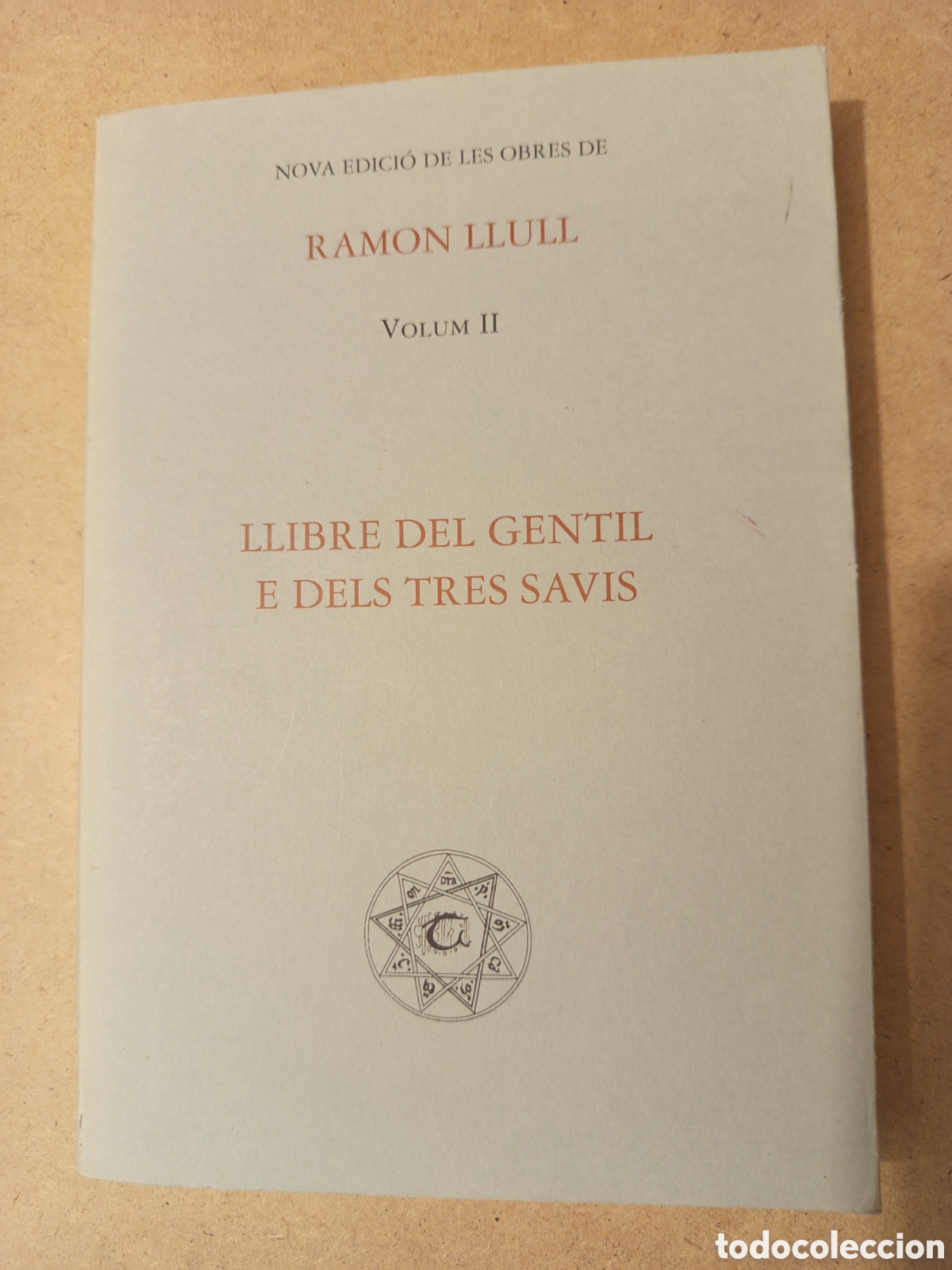 Libros de segunda mano: LLIBRE DEL GENTIL E DELS TRES SAVIS. VOLUM II (RAMON LLULL)
