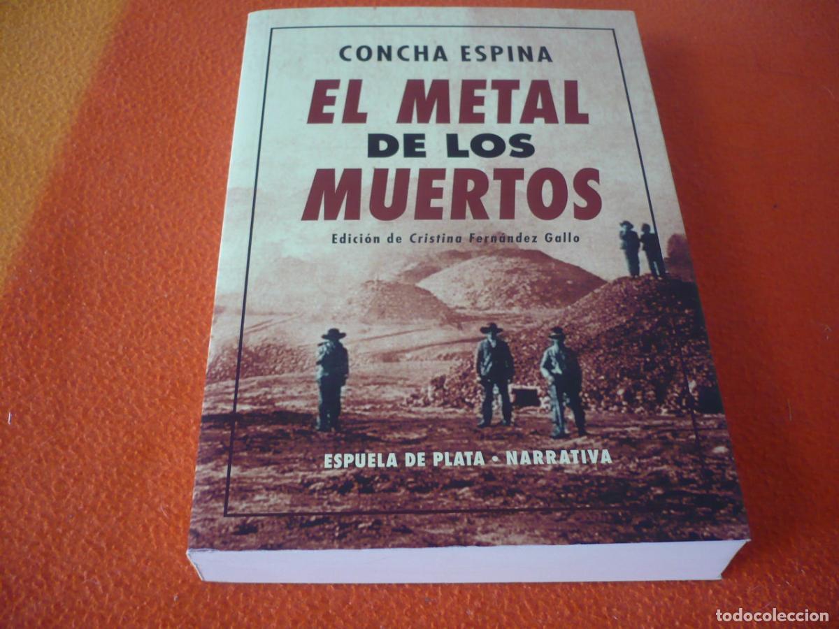 Libros de segunda mano: EL METAL DE LOS MUERTOS ( CONCHA ESPINA ) 2019 ESPUELA DE PLATA MINERIA