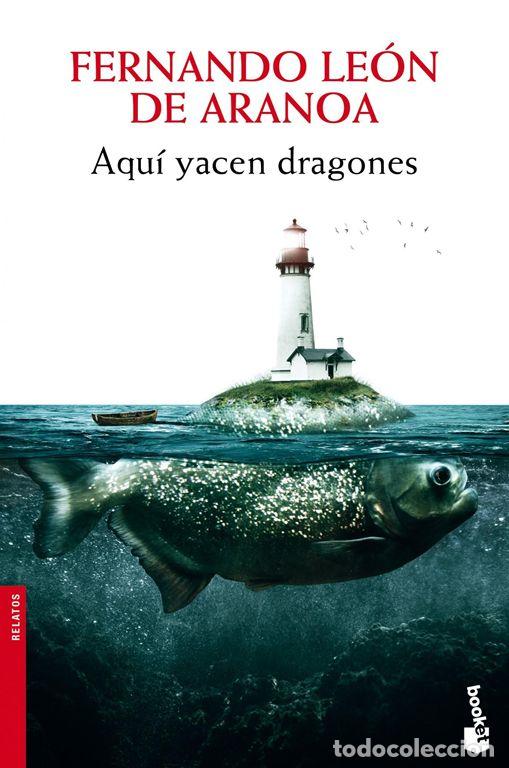 Libros de segunda mano: Aqu&iacute; yacen dragones. - Le&oacute;n De Aranoa, Fernando.
