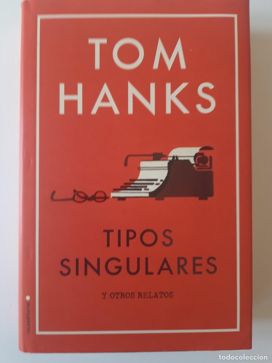 Libros de segunda mano: Tipos singulares y otros relatos. Tom Hanks. Primera edici&oacute;n. Roca Editorial