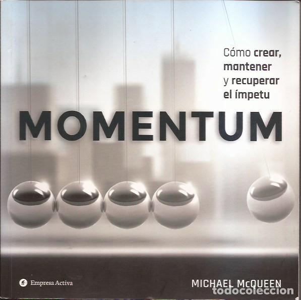 Libros de segunda mano: LIBRO MOMENTUM MICHAEL MCQUEEN COMO CREAR,MANTENER Y RECUPERAR EL &Iacute;MPETU