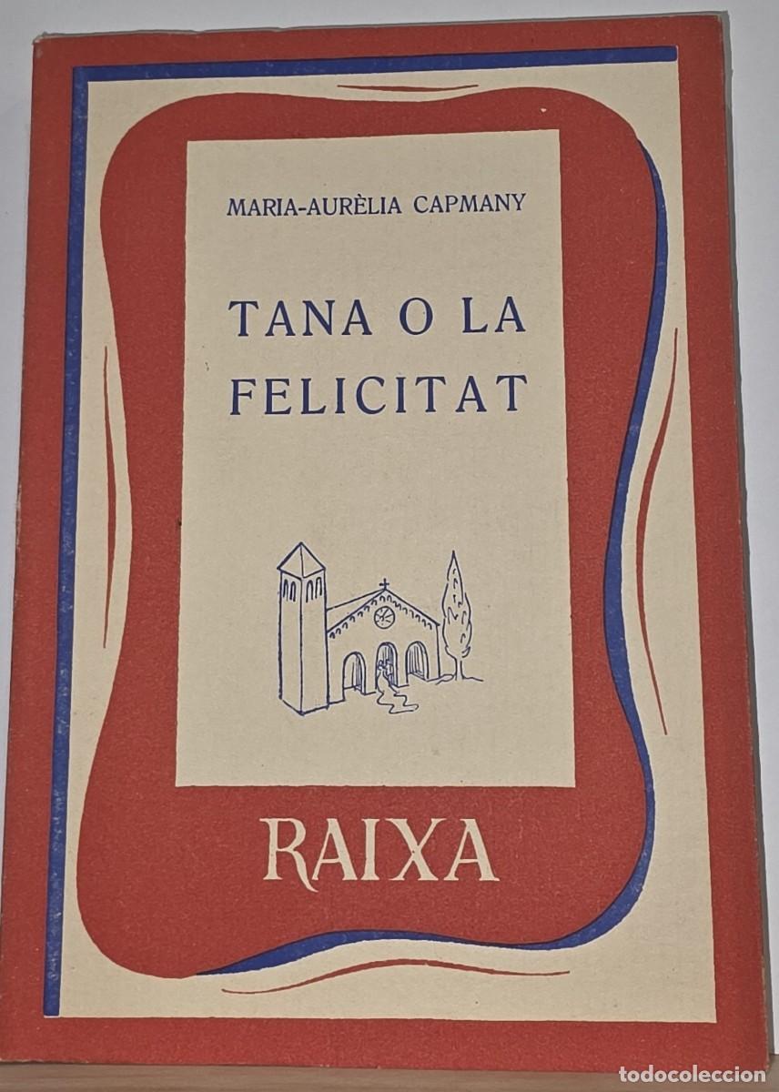 Libros de segunda mano: Llibre &rdquo;Tana o la felicitat&rdquo; de M. A. Capmany Col&middot;lecci&oacute; Raixa n&ordm;15. Ed. Moll, octubre de 1956