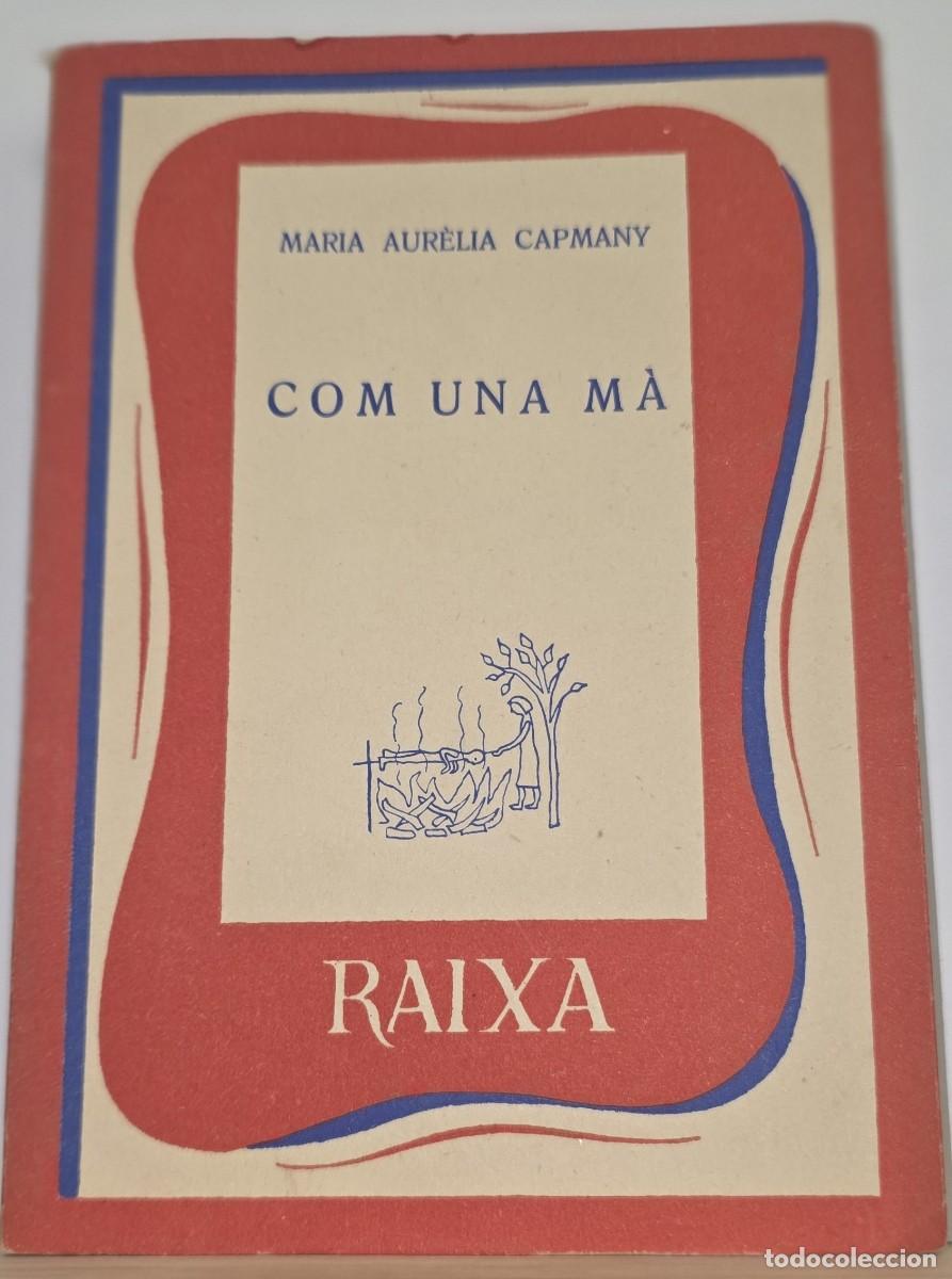 Libros de segunda mano: Llibre &rdquo;TCom una m&agrave;&rdquo; de M. A. Capmany Col&middot;lecci&oacute; Raixa n&ordm;27. Ed. Moll, gener de 1958