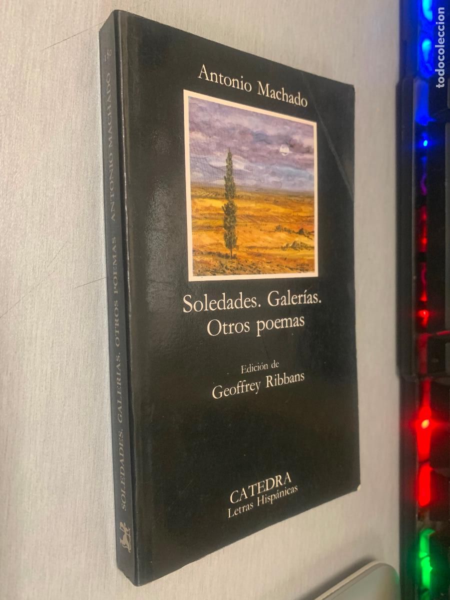 Libros de segunda mano: SOLEDADES. GALER&Iacute;AS. OTROS POEMAS / ANTONIO MACHADO / C&Aacute;TEDRA 1992
