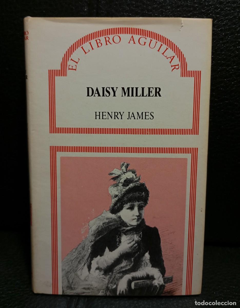 Libros de segunda mano: DAISY MILLER - LIBRO - TAPA DURA - HENRY JAMES - AGUILAR - 1990